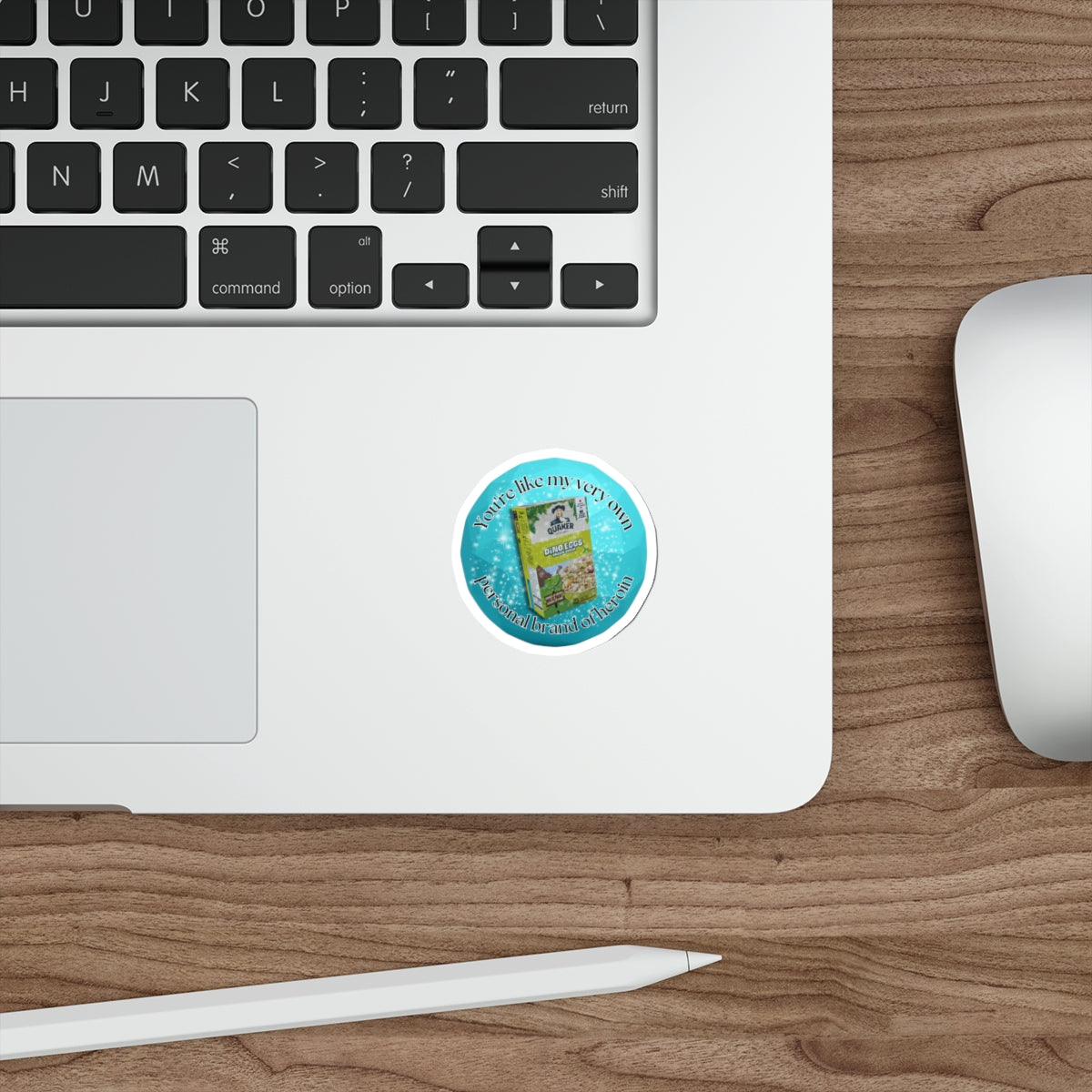 You’re Like My Very Own Personal Brand of Heroin Quaker Oats sticker