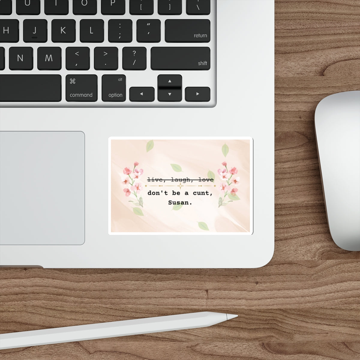 Don't be a c*nt, Susan - Sticker for Laptop, Journal, Etc.