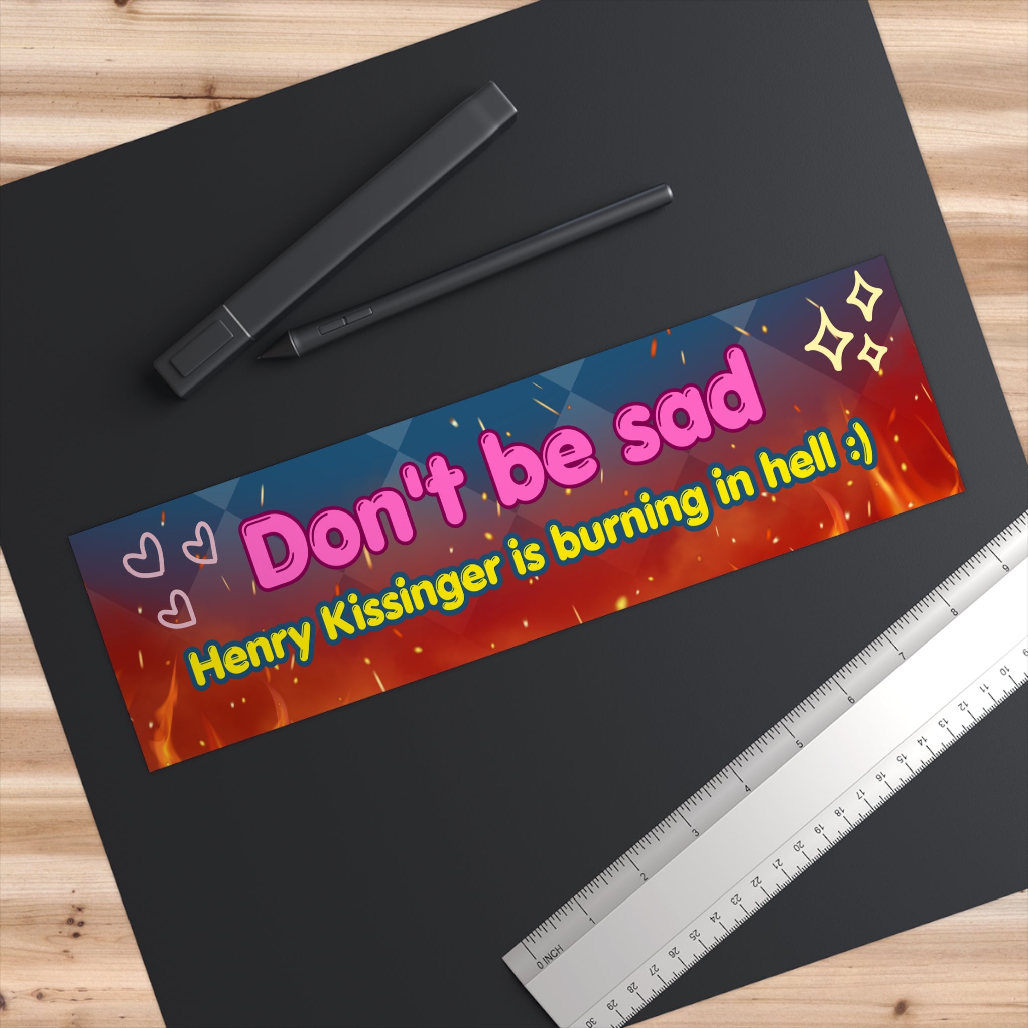 Henry Kissinger is Dead :) - Bumper Sticker