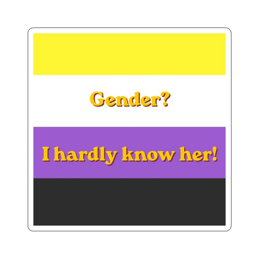 Gender? I hardly know her!