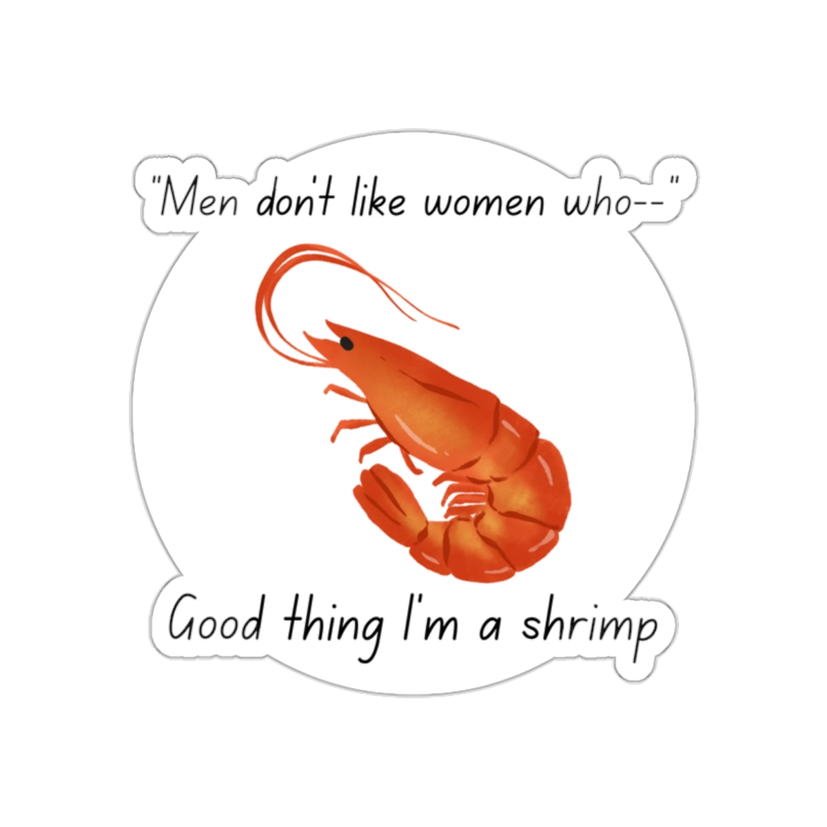 Good thing I'm a shrimp Sticker