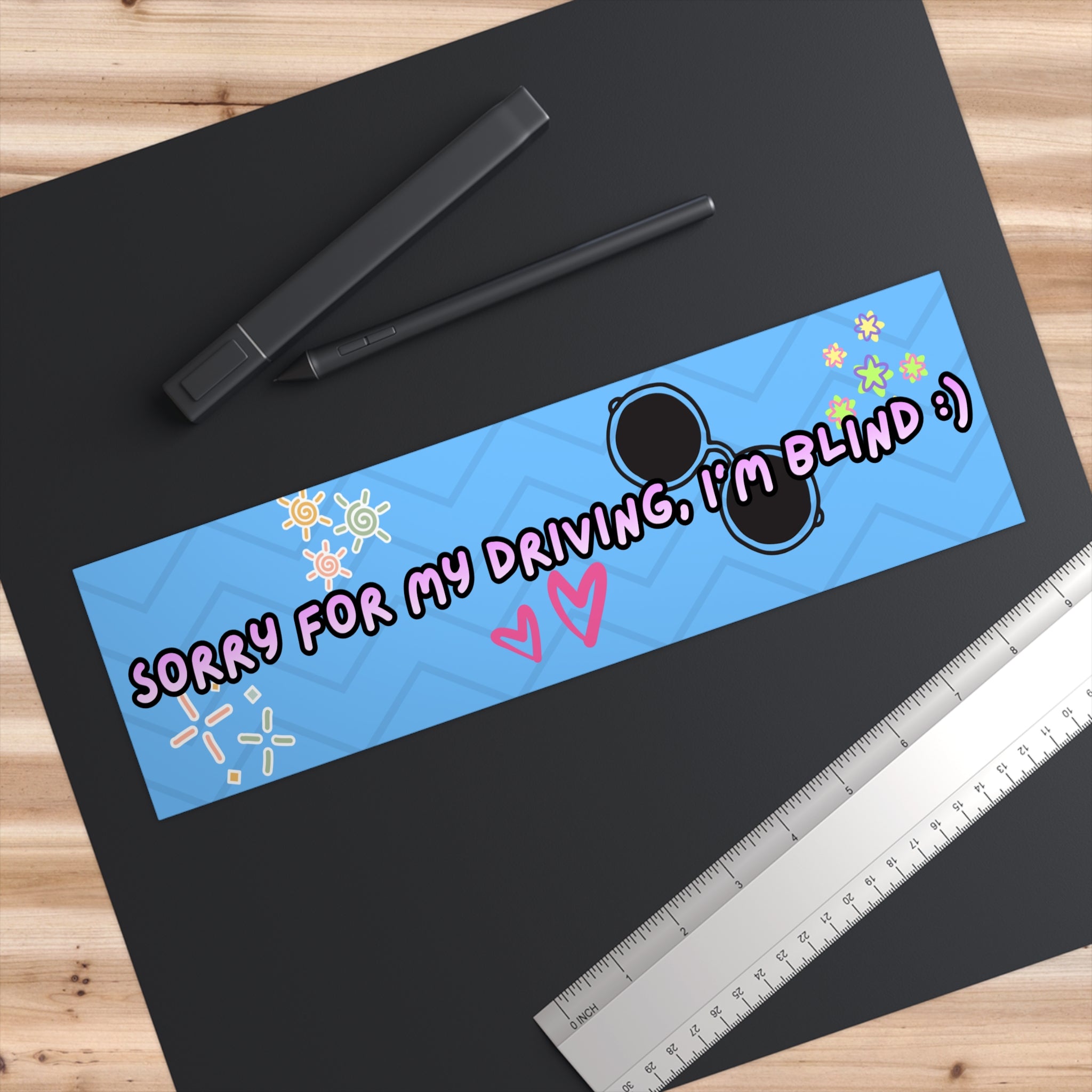 Sorry for my driving, I'm blind - Bumper Sticker