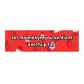 Let Me Merge, You Sentient Ketchup Fart - Bumper Sticker
